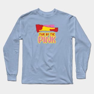 Two in the Pink Long Sleeve T-Shirt